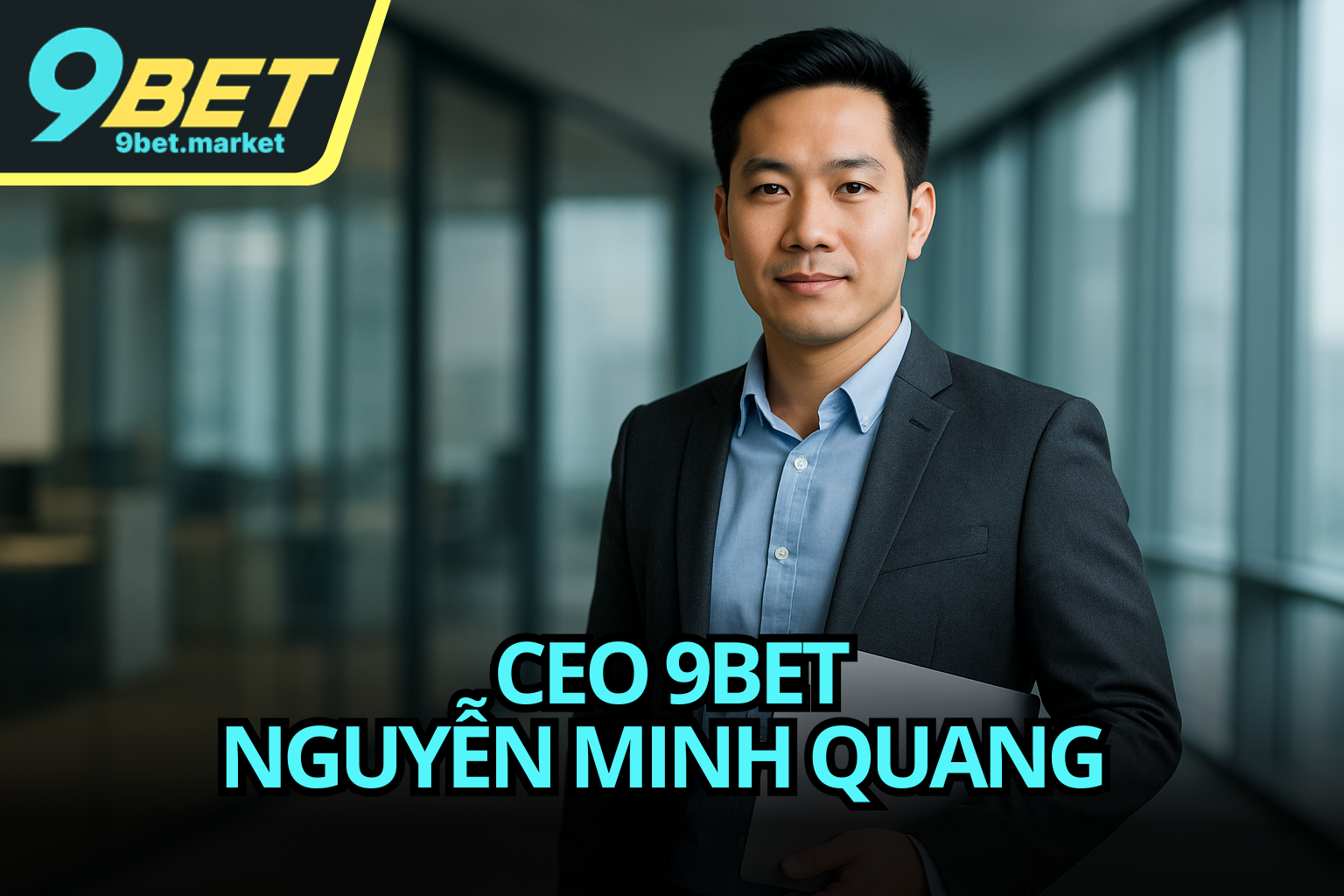 CEO 9BET- NGUYỄN MINH QUANG