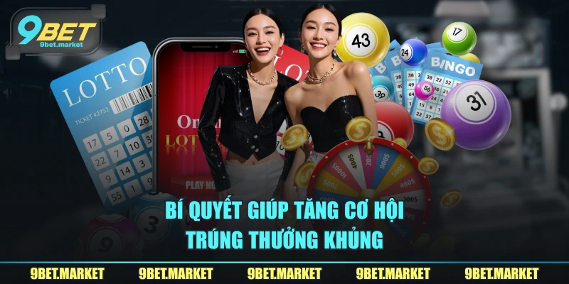 Bí quyết giúp tăng cơ hội trúng thưởng khủng 