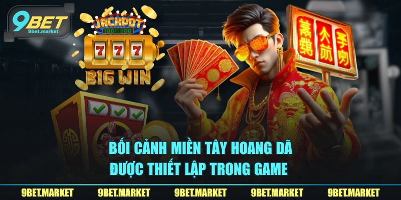 Bối cảnh miền Tây hoang dã được thiết lập trong game 