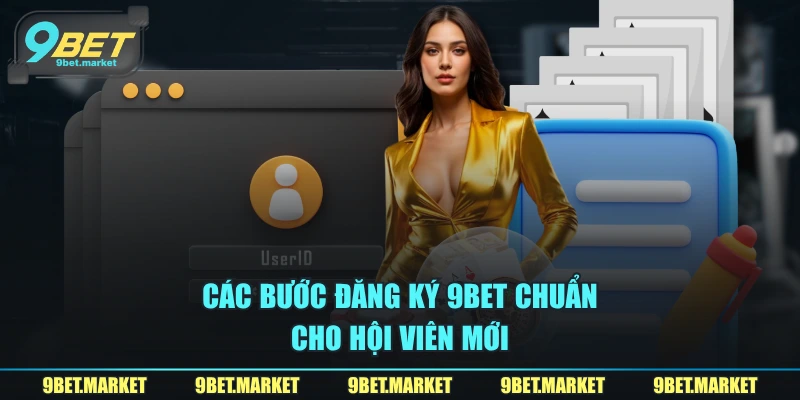 Các bước đăng ký 9BET chuẩn cho hội viên mới