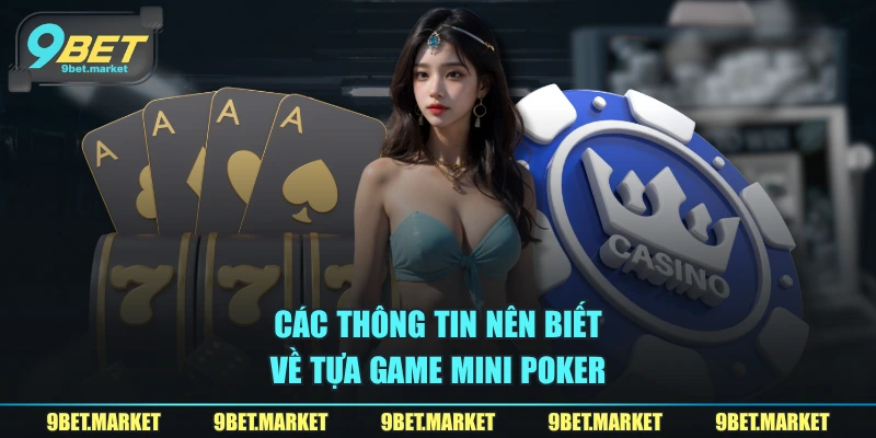 Các thông tin nên biết về tựa game Mini Poker