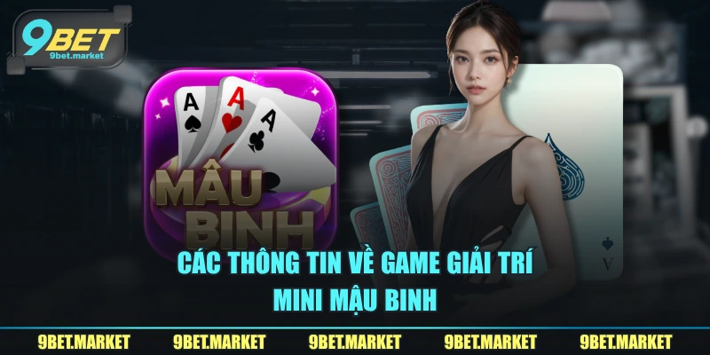 Các thông tin về game giải trí Mini mậu binh