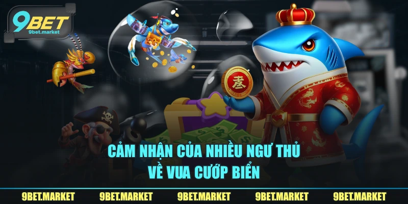 Cảm nhận của nhiều ngư thủ về vua cướp biển