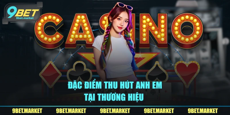 Đặc điểm thu hút anh em tại thương hiệu 