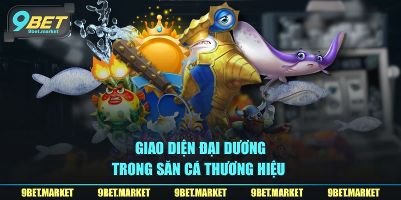 Giao diện đại dương trong săn cá thương hiệu 