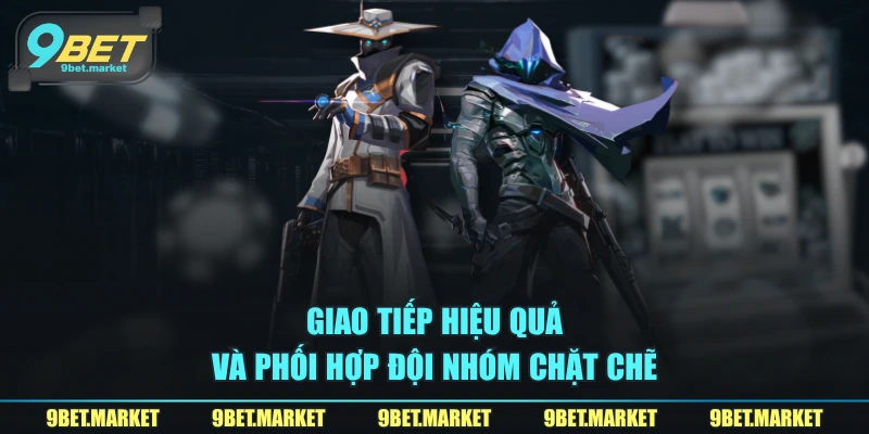 Giao tiếp hiệu quả và phối hợp đội nhóm chặt chẽ