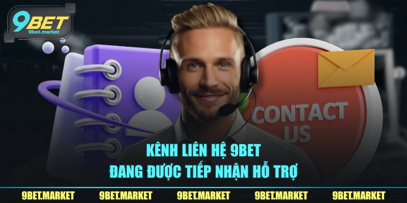 Kênh liên hệ 9BET đang được tiếp nhận hỗ trợ