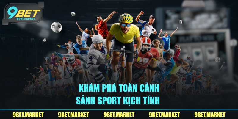 Khám phá toàn cảnh sảnh sport kịch tính 