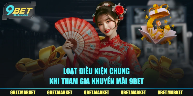 Loạt điều kiện chung khi tham gia khuyến mãi 9BET