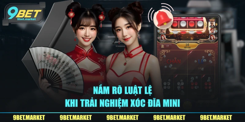 Nắm rõ luật lệ khi trải nghiệm xóc đĩa mini