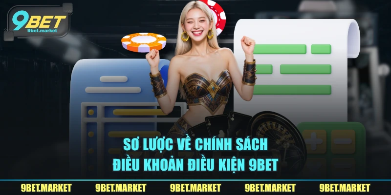 Sơ lược về chính sách điều khoản điều kiện 9BET
