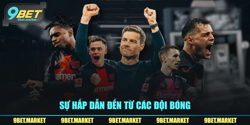 Sự hấp dẫn đến từ các đội bóng