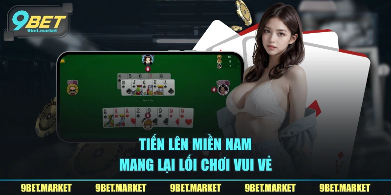 Tiến lên miền Nam mang lại lối chơi vui vẻ