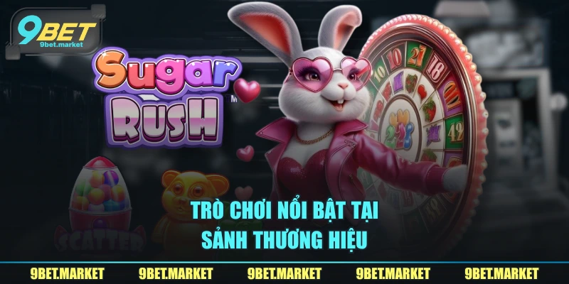 Trò chơi nổi bật tại sảnh thương hiệu 