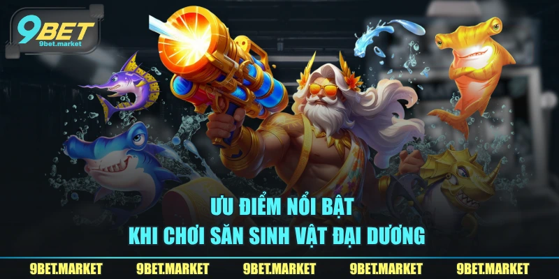  Ưu điểm nổi bật khi chơi săn sinh vật đại dương 