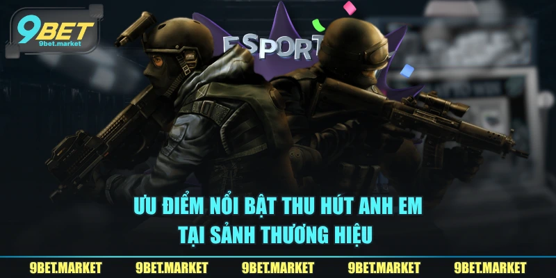 Ưu điểm nổi bật thu hút anh em tại sảnh thương hiệu 